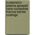 Suspension Plasma Sprayed Nano-Composite Thermal Barrier Coatings