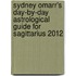 Sydney Omarr's Day-By-Day Astrological Guide For Sagittarius 2012