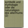 Symbolik Und Mythologie Oder Die Naturreligion Des Alterthums (2) door Ferdinand Christian Baur