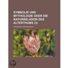 Symbolik Und Mythologie Oder Die Naturreligion Des Alterthums (3) by Ferdinand Christian Baur