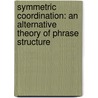 Symmetric Coordination: An Alternative Theory of Phrase Structure door Birgit Wesche