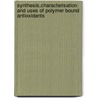 Synthesis,Characterisation And Uses Of Polymer Bound Antioxidants door Sulekha P.B.