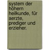 System der höhern Heilkunde, für Aerzte, Prediger und Erzieher. door Ernst Joseph Gustav De Valenti
