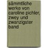 Sämmtliche Werke von Caroline Pichler, zwey und zwanzigster Band