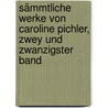 Sämmtliche Werke von Caroline Pichler, zwey und zwanzigster Band door Caroline Pichler