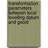 Transformation Parameters Between Local Levelling Datum And Geoid