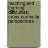 Teaching and Learning Difficulties: Cross-Curricular Perspectives by Peter Westwood