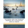 Tecumseh and the Shawnee Prophet, by E. Eggleston and L.E. Seelye door Edward Eggleston