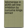 Telomerase in A549 cell line: Inhibition by Curcuma longa extract door Mohammad Pourhassan Moghaddam