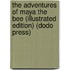 The Adventures Of Maya The Bee (Illustrated Edition) (Dodo Press)
