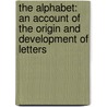 The Alphabet: An Account of the Origin and Development of Letters door Isaac Taylor