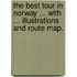 The Best Tour in Norway ... With ... illustrations and route map.