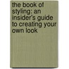 The Book of Styling: An Insider's Guide to Creating Your Own Look by Somer Flaherty