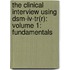 The Clinical Interview Using Dsm-iv-tr(r): Volume 1: Fundamentals