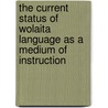 The Current Status Of Wolaita Language As A Medium Of Instruction by Tamirat Gibon