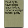 The Duty to Have Cargo Ready to Load Under a Voyage Charter-Party door Regina Derkintyte-Kaupiene