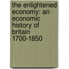 The Enlightened Economy: An Economic History of Britain 1700-1850 door Joel Mokyr