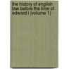 The History Of English Law Before The Time Of Edward I (Volume 1) by Sir Frederick Pollock