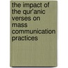 The Impact of the Qur'anic Verses on Mass Communication Practices door Aliy Abdulwahid Adebisi