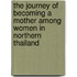 The Journey Of Becoming A Mother Among Women In Northern Thailand