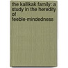 The Kallikak Family: A Study in the Heredity of Feeble-Mindedness by Henry Herbert Goddard