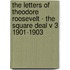 The Letters of Theodore Roosevelt - The Square Deal V 3 1901-1903