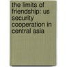 The Limits of Friendship: Us Security Cooperation in Central Asia door Michael J. McCarthy