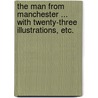 The Man from Manchester ... With twenty-three illustrations, etc. door Dick Donovan