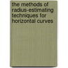 The Methods of Radius-Estimating Techniques for Horizontal Curves door Fatin Yousif