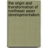 The Origin and Transformation of Northeast Asian Developmentalism