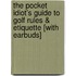 The Pocket Idiot's Guide to Golf Rules & Etiquette [With Earbuds]