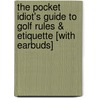 The Pocket Idiot's Guide to Golf Rules & Etiquette [With Earbuds] by Jim Corbett