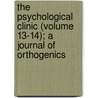 The Psychological Clinic (Volume 13-14); A Journal Of Orthogenics door Books Group