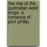 The Rise of the Australian Wool Kings: a romance of Port Phillip. by James Mouat