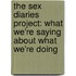 The Sex Diaries Project: What We'Re Saying About What We'Re Doing