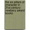 The Six Pillars of Character in 21st Century Newbery Award Books. door Gail Nelson Bones