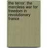 The Terror: The Merciless War for Freedom in Revolutionary France door David Andress