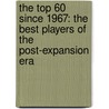 The Top 60 Since 1967: The Best Players of the Post-Expansion Era door Ken Campbell