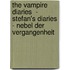 The Vampire Diaries  - Stefan's Diaries - Nebel Der Vergangenheit