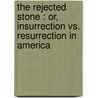 The rejected stone : or, Insurrection vs. resurrection in America door Moncure Daniel Conway