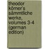 Theodor Körner's Sämmtliche Werke, Volumes 3-4 (German Edition)