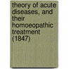 Theory of Acute Diseases, and Their Homoeopathic Treatment (1847) door Hartmann Franz Hartmann