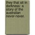 They that sit in Darkness: a story of the Australian Never-Never.