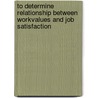 To Determine Relationship Between Workvalues and Job Satisfaction door Mugheera Maqbool