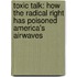 Toxic Talk: How The Radical Right Has Poisoned America's Airwaves