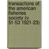 Transactions of the American Fisheries Society (V. 51-53 1921-23)