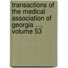 Transactions of the Medical Association of Georgia ..., Volume 53 door Georgia Medical Associa