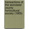 Transactions of the Worcester County Horticultural Society (1905) door Worcester County Horticultural Society