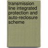 Transmission Line Integrated Protection And Auto-Reclosure Scheme by Dina Khalifa