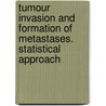 Tumour Invasion and Formation of Metastases. Statistical Approach by Andrej Bilyak